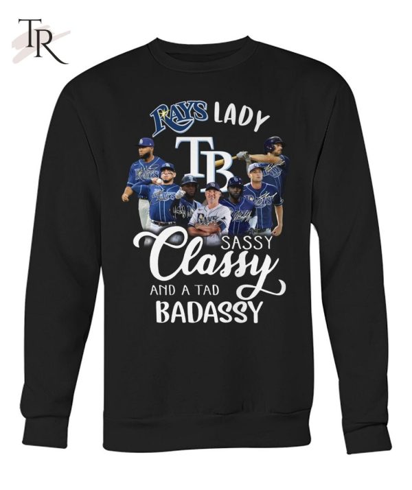 Rays Lady Sassy Classy And A Tad Badassy T-Shirt – Limited Edition