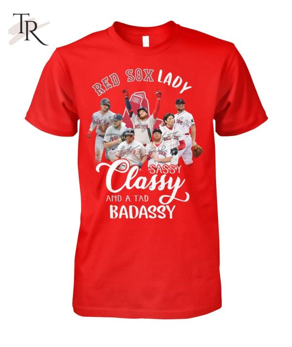 Red Sox Lady Sassy Classy And A Tad Badassy T-Shirt – Limited Edition