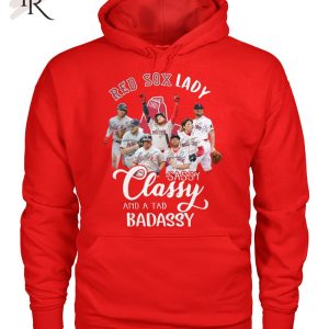 Red Sox Lady Sassy Classy And A Tad Badassy T-Shirt – Limited Edition
