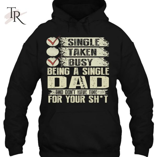 Being A Single Dad And Don’t Have Time Funny Dad Gift Pullover T-Shirt