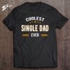 Blessed To Be Called Single Dad Gifts Single Dad Fathers Day T-Shirt