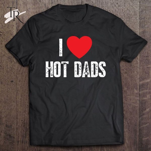 Funny I Love Hot Dads Essential T-Shirt