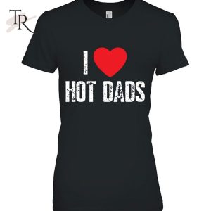 Funny I Love Hot Dads Essential T-Shirt