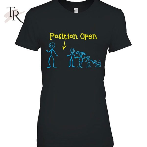 Funny Single Dad Position Open By Zany Brainy T-Shirt