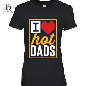 Hot Dads I Love Hot Dads Red Heart Dads Classic T-Shirt