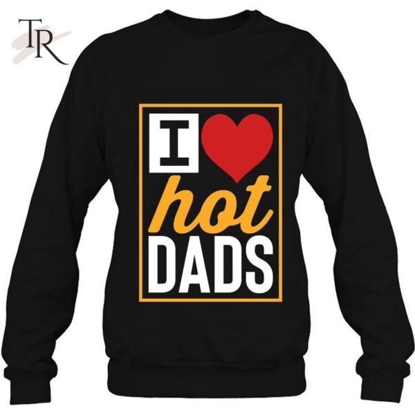 Hot Dads I Love Hot Dads Red Heart Dads Classic T-Shirt