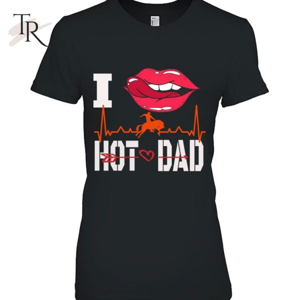 I Love Hot Dad Classic Rodeo Dad T-Shirt