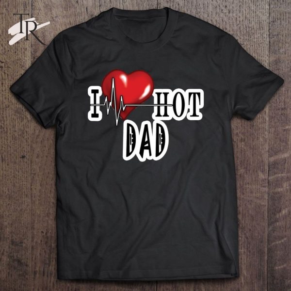 I Love Hot Dad Zumiez Essential T-Shirt