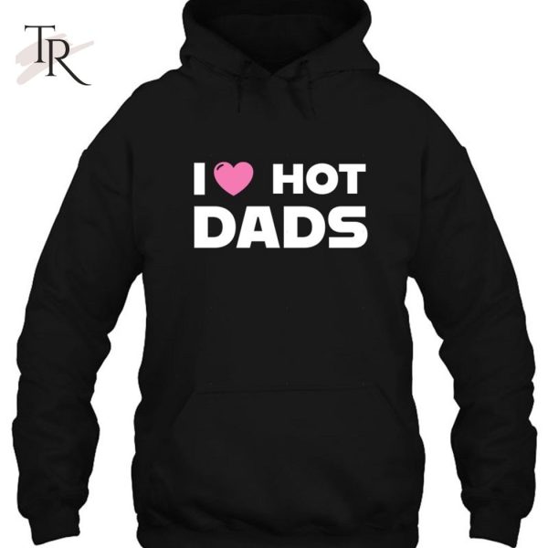 I Love Hot Dads Classic T-Shirt