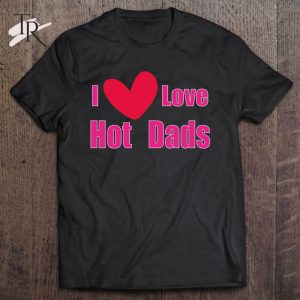 I Love Hot Dads Classic Red Heart T-Shirt