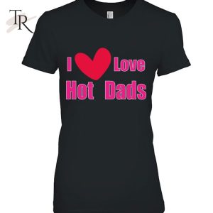 I Love Hot Dads Classic Red Heart T-Shirt