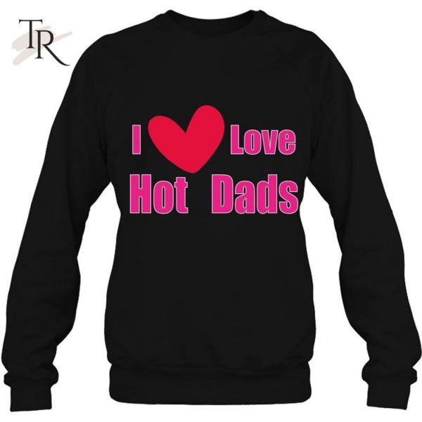 I Love Hot Dads Classic Red Heart T-Shirt