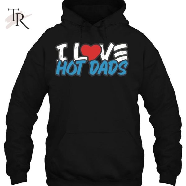 I Love Hot Dads Classic Style T-Shirt