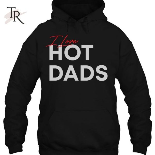 I Love Hot Dads Classic Version T-Shirt