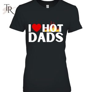 I Love Hot Dads Fire Classic T-Shirt