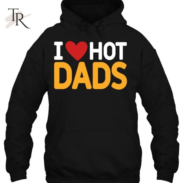 I Love Hot Dads Funny Red Heart Love Dad Dilf Classic T-Shirt