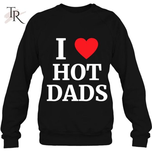 I Love Hot Dads Heart Classic T-Shirt