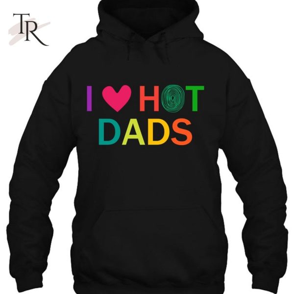 I Love Hot Dads I Love Hot Dads Classic T-Shirt