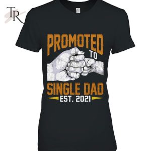 Mens Promoted To Single Dad Est 2021 Shirt Gift New Single Dad