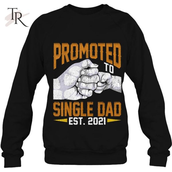 Mens Promoted To Single Dad Est 2021 Shirt Gift New Single Dad