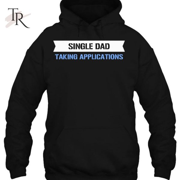 Mens Single Dad Shirt Taking Applications