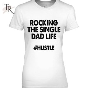 Rocking The Single Dads Life Shirt Funny Family Love Dads