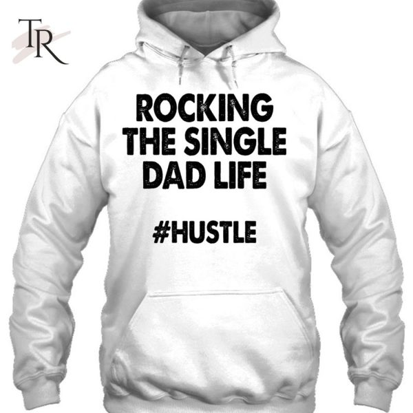 Rocking The Single Dads Life Shirt Funny Family Love Dads