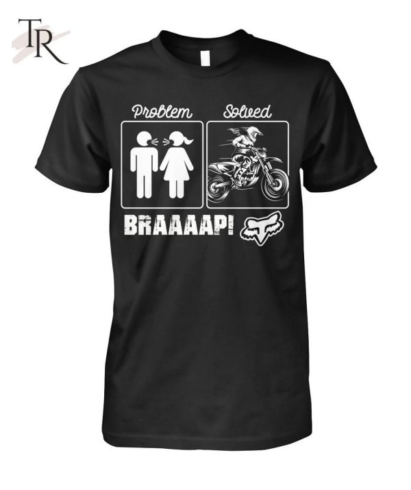 Problem – Solved Braaaap! Unisex T-Shirt – Limited Edition