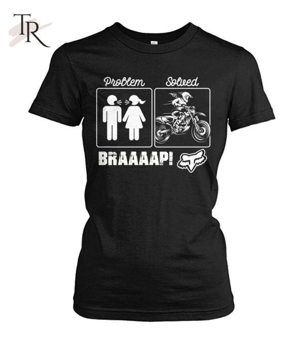 Problem – Solved Braaaap! Unisex T-Shirt – Limited Edition