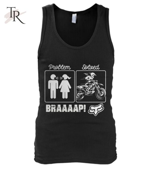 Problem – Solved Braaaap! Unisex T-Shirt – Limited Edition