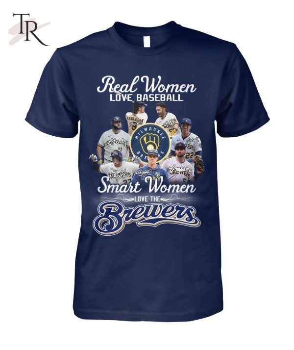 Real Women Love Baseball Smart Women Love The Brewers T-Shirt – Limited Edition