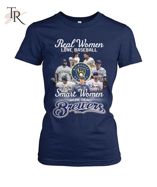 Real Women Love Baseball Smart Women Love The Brewers T-Shirt – Limited Edition