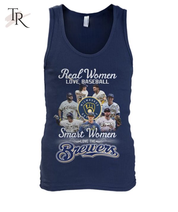 Real Women Love Baseball Smart Women Love The Brewers T-Shirt – Limited Edition