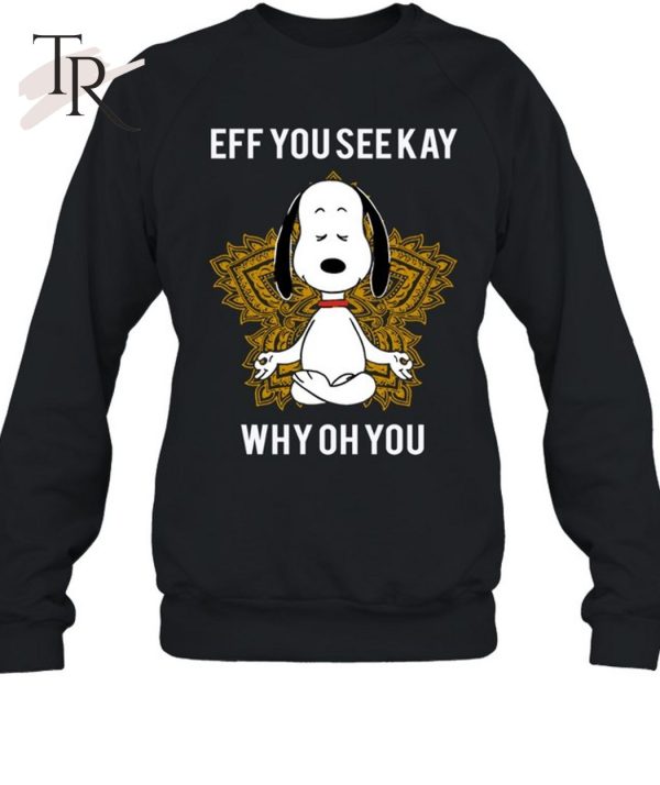 Eff You Seekay Why Oh You Unisex T-Shirt – Limited Edition