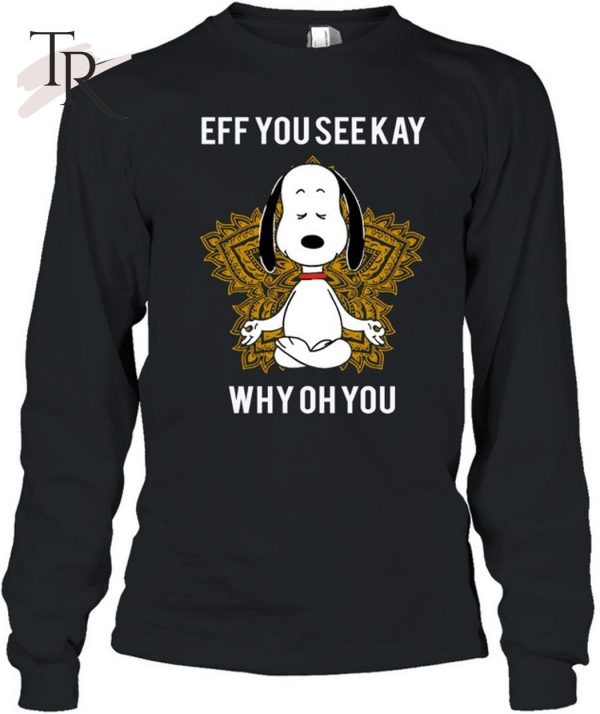 Eff You Seekay Why Oh You Unisex T-Shirt – Limited Edition