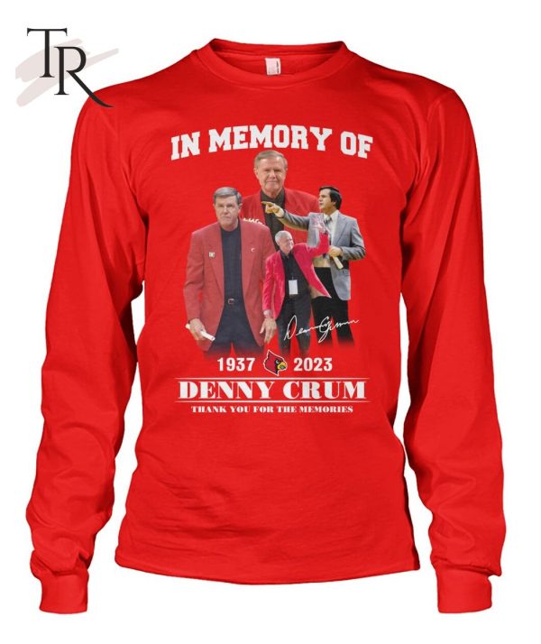 In Memory Of 1937 – 2023 Denny Crum Thank You For The Memories T-Shirt – Limited Edition