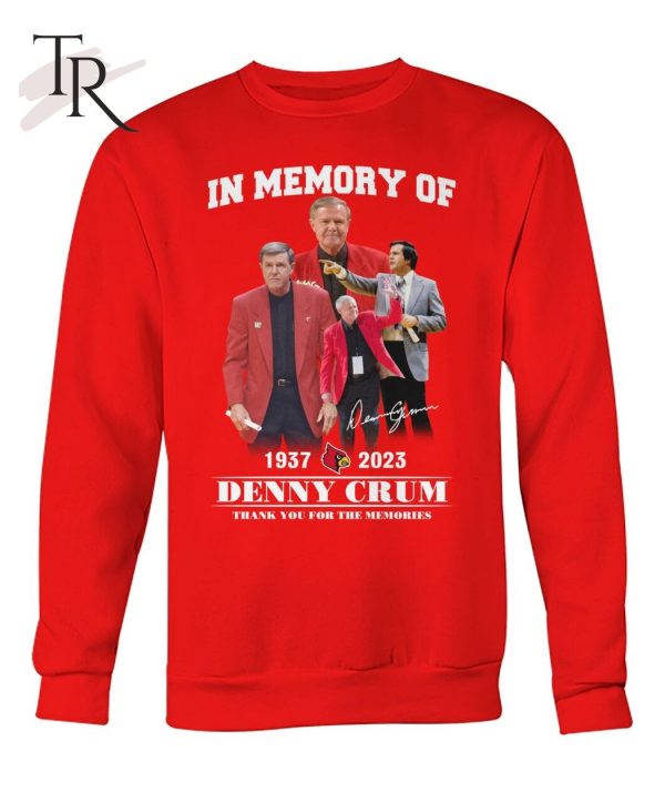 In Memory Of 1937 – 2023 Denny Crum Thank You For The Memories T-Shirt – Limited Edition