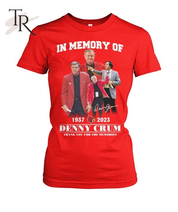 In Memory Of 1937 – 2023 Denny Crum Thank You For The Memories T-Shirt – Limited Edition