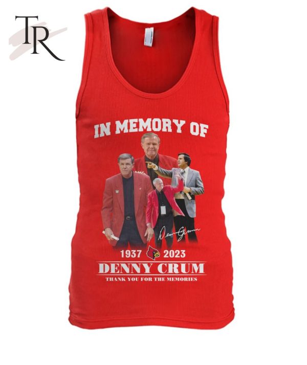 In Memory Of 1937 – 2023 Denny Crum Thank You For The Memories T-Shirt – Limited Edition