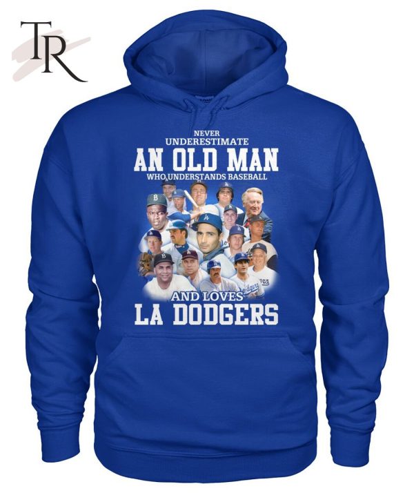 Never Underestimate An Old Man Who Understands Baseball And Loves La Dogers T-Shirt – Limited Edition