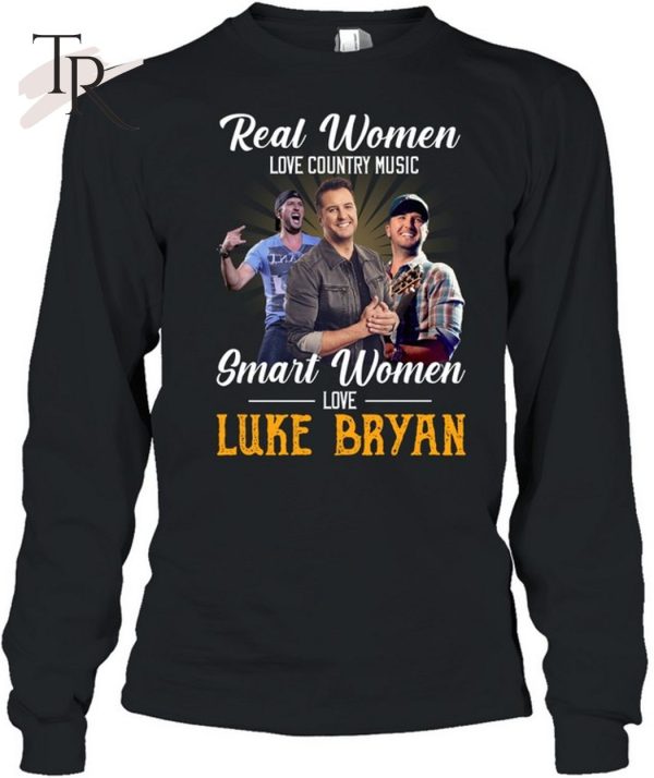 Real Women Love Country Music Smart Women Love The Luke Bryan T-Shirt