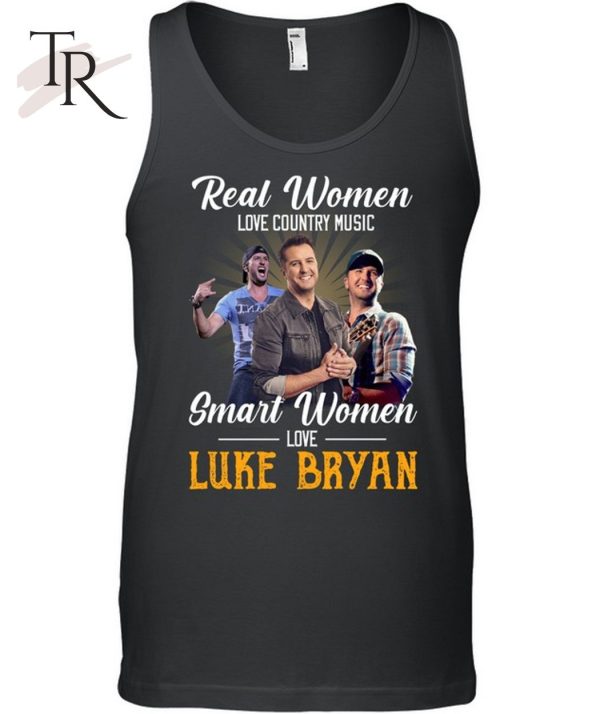 Real Women Love Country Music Smart Women Love The Luke Bryan T-Shirt