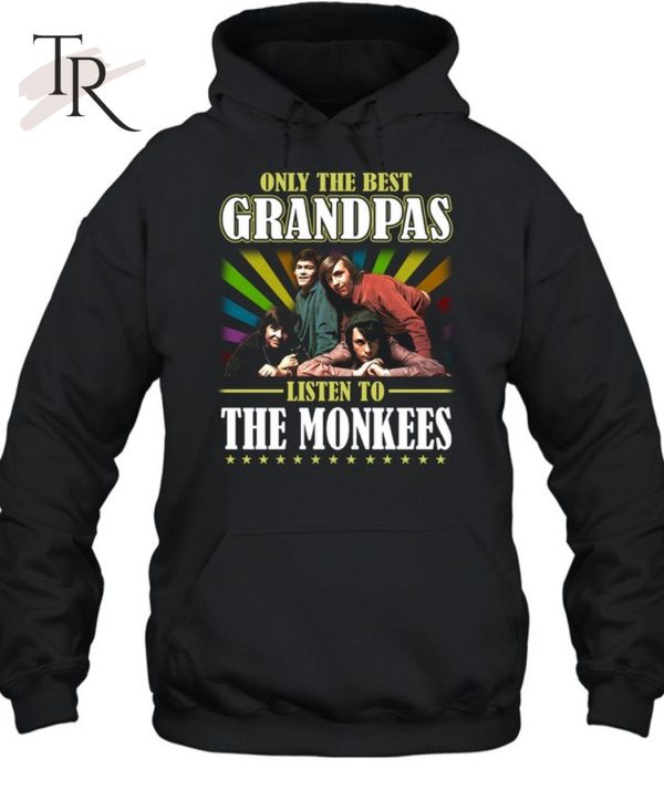 Only The Best Grandpas Listen To The Monkees Unisex T-Shirt – Limited Edition