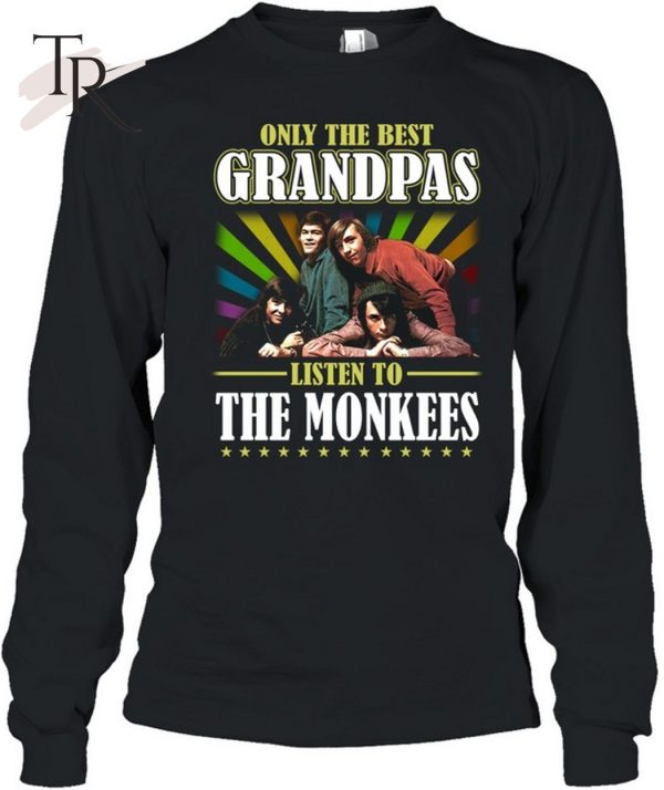 Only The Best Grandpas Listen To The Monkees Unisex T-Shirt – Limited Edition