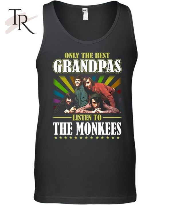 Only The Best Grandpas Listen To The Monkees Unisex T-Shirt – Limited Edition