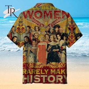 Well Behaved Women Rarely Make History Universal Hawaiian Shirt