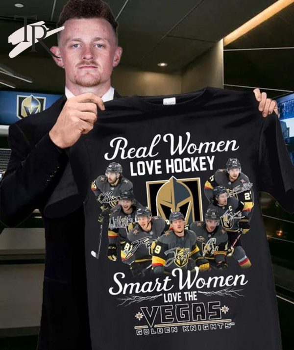 Real Women Love Hockey Smart Women Love The Vegas Golden Knights T-Shirt – Limited Edition