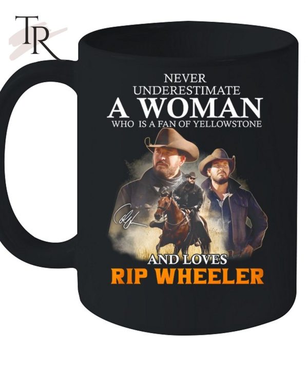 Never Underestimate A Woman Who Is A Fan Of Yellowstone And Loves Rip Wheeler T-Shirt – Limited Edition