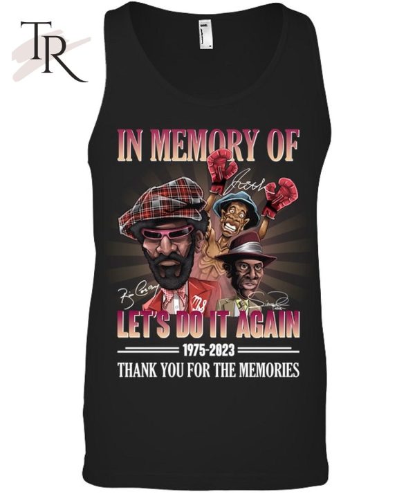 In Memory Of Let’s Do It Again Movies 1975 – 2023 Thank You For The Memories T-Shirt – Limited Edition