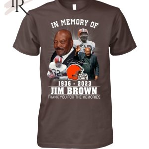 In Memory Of 1936 – 2023 Jim Brown Thank You For The Memories T-Shirt – Limited Edition